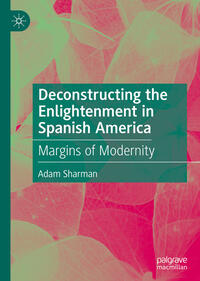 Vorderes Coverbild Deconstructing the Enlightenment in Spanish America