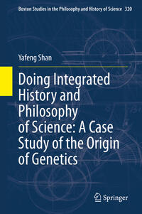 Vorderes Coverbild Doing Integrated History and Philosophy of Science: A Case Study of the Origin of Genetics