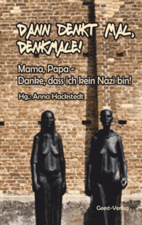 Vorderes Coverbild Dann denkt mal, Denkmale! Mama, Papa – Danke, dass ich kein Nazi bin!