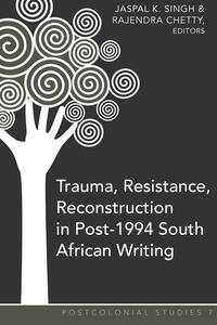 Vorderes Coverbild Trauma, Resistance, Reconstruction in Post-1994 South African Writing
