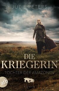 Vorderes Coverbild Die Kriegerin – Tochter der Amazonen