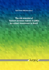 Vorderes Coverbild The risk aversion of German decision makers in SMEs by a direct investment in Brazil