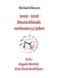 Vorderes Coverbild 2005 - 2013: Deutschlands verlorene 13 Jahre