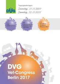 Vorderes Coverbild DVG-Vet-Congress 2017: Rund um die Chirurgie beim Kleintier - Tagungen der DVG-Fachgruppen DGK-DVG und Verhaltensmedizin & Bissprävention, sowie der AG Lasermedizin und der Spezialistengruppe Onkologie
