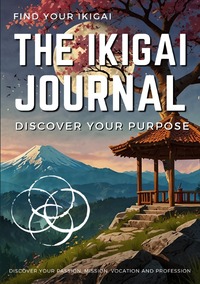 Vorderes Coverbild THE IKIGAI JOURNAL: Discover your Purpose, find your Ikigai