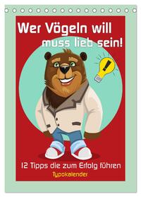 Vorderes Coverbild Wer Vögeln will muss lieb sein! 12 Tipps die zum Erfolg führen (Tischkalender 2025 DIN A5 hoch), CALVENDO Monatskalender