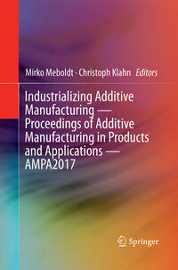 Vorderes Coverbild Industrializing Additive Manufacturing - Proceedings of Additive Manufacturing in Products and Applications - AMPA2017