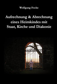 Vorderes Coverbild Aufrechnung & Abrechnung eines Heimkindes mit Staat, Kirche und Diakonie