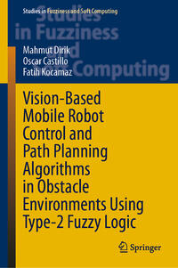 Vorderes Coverbild Vision-Based Mobile Robot Control and Path Planning Algorithms in Obstacle Environments Using Type-2 Fuzzy Logic