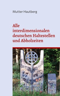 Vorderes Coverbild Alle interdimensionalen deutschen Haltestellen und Abholzeiten