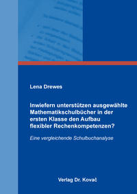 Vorderes Coverbild Inwiefern unterstützen ausgewählte Mathematikschulbücher in der ersten Klasse den Aufbau flexibler Rechenkompetenzen?
