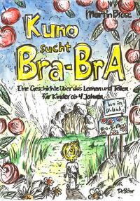 Vorderes Coverbild Kuno sucht Bra-BrA - Eine Geschichte über das Lernen und Teilen für Kinder ab 4 Jahren