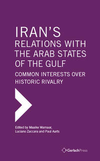 Vorderes Coverbild Iran's Relations with the Arab States of the Gulf: Common Interests over Historic Rivalry