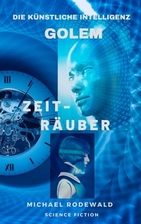 Vorderes Coverbild Golem - Die Künstliche Intelligenz: Zeiträuber