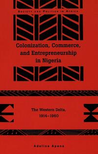 Vorderes Coverbild Colonization, Commerce, and Entrepreneurship in Nigeria