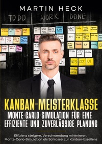 Vorderes Coverbild Kanban-Meisterklasse: Monte-Carlo-Simulation für eine effiziente und zuverlässige Planung