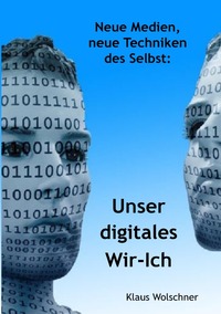 Vorderes Coverbild Unser digitales Wir-Ich. Neue Medien, neue Techniken des Selbst