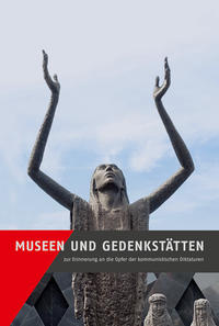 Vorderes Coverbild Museen und Gedenkstätten zur Erinnerung an die Opfer der kommunistischen Diktaturen
