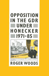 Vorderes Coverbild Opposition in the GDR under Honecker, 1971–85