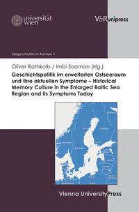 Vorderes Coverbild Geschichtspolitik im erweiterten Ostseeraum und ihre aktuellen Symptome – Historical Memory Culture in the Enlarged Baltic Sea Region and its Symptoms Today