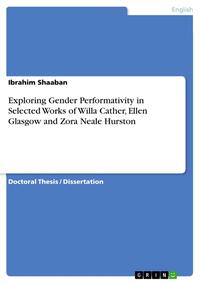 Vorderes Coverbild Exploring Gender Performativity in Selected Works of Willa Cather, Ellen Glasgow and Zora Neale Hurston