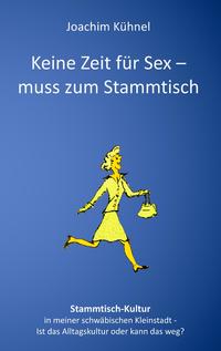 Vorderes Coverbild Keine Zeit für Sex - muss zum Stammtisch