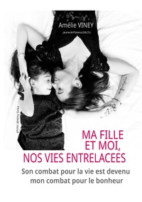 Vorderes Coverbild Ma fille et moi, nos vies entrelacées
