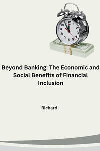 Vorderes Coverbild Beyond Banking: The Economic and Social Benefits of Financial Inclusion