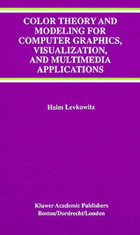 Vorderes Coverbild Color Theory and Modeling for Computer Graphics, Visualization, and Multimedia Applications