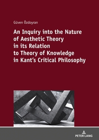 Vorderes Coverbild An Inquiry into the nature of aesthetic theory in its relation to theory of knowledge in Kant's critical philosophy