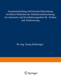 Vorderes Coverbild Zusammenstellung und kritische Beleuchtung bewährter Methoden der Selbstkostenberechnung im Lokomotiv- und Eisenbahnwagenbau für Neubau und Ausbesserung