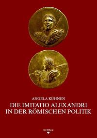 Vorderes Coverbild Die imitatio Alexandri in der römischen Politik