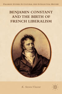 Vorderes Coverbild Benjamin Constant and the Birth of French Liberalism