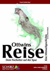 Vorderes Coverbild Ottwins Reise - Dem Fischotter auf der Spur