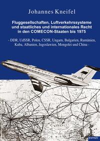 Vorderes Coverbild Fluggesellschaften, Luftverkehrssysteme und staatliches und internationales Recht in den COMECON-Staaten bis 1975