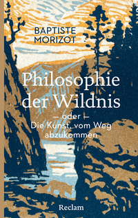 Vorderes Coverbild Philosophie der Wildnis oder Die Kunst, vom Weg abzukommen