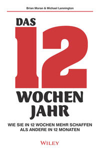 Vorderes Coverbild Das 12-Wochen-Jahr: Wie Sie in 12 Wochen mehr schaffen als andere in 12 Monaten