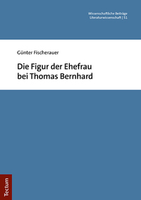Vorderes Coverbild Die Figur der Ehefrau bei Thomas Bernhard