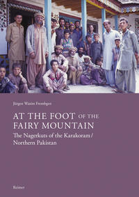 Vorderes Coverbild At the Foot of the Fairy Mountain. The Nagerkuts of the Karakoram/Northern Pakistan