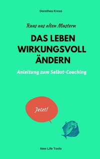 Vorderes Coverbild Raus aus alten Mustern: Das Leben wirkungsvoll ändern