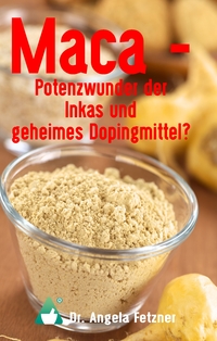 Vorderes Coverbild Maca - Potenzwunder der Inkas und geheimes Dopingmittel?