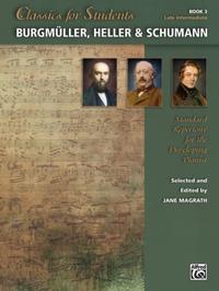 Vorderes Coverbild Classics for Students - Burgmüller, Heller & Schumann, Bk 3