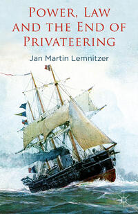 Vorderes Coverbild Power, Law and the End of Privateering