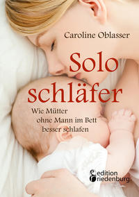 Vorderes Coverbild Soloschläfer - Wie Mütter ohne Mann im Bett besser schlafen