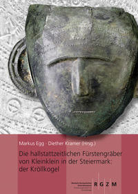 Vorderes Coverbild Die hallstattzeitlichen Fürstengräber von Kleinklein in der Steiermark: der Kröllkogel