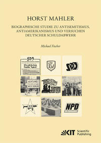 Vorderes Coverbild Horst Mahler. Biographische Studie zu Antisemitismus, Antiamerikanismus und Versuchen deutscher Schuldabwehr