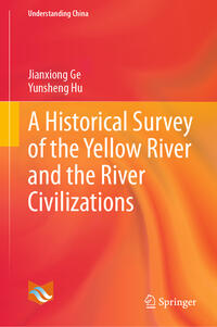 Vorderes Coverbild A Historical Survey of the Yellow River and the River Civilizations
