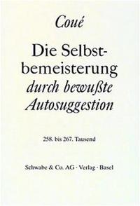Vorderes Coverbild Die Selbstbemeisterung durch bewußte Autosuggestion