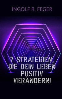 Vorderes Coverbild 7 Strategien, die dein Leben positiv verändern!