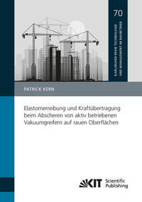 Vorderes Coverbild Elastomerreibung und Kraftübertragung beim Abscheren von aktiv betriebenen Vakuumgreifern auf rauen Oberflächen